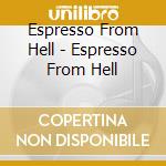 Espresso From Hell - Espresso From Hell cd