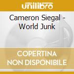 Cameron Siegal - World Junk cd musicale di Cameron Siegal