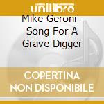 Mike Geroni - Song For A Grave Digger cd