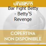 Bar Fight Betty - Betty'S Revenge cd