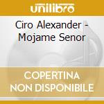 Ciro Alexander - Mojame Senor cd