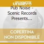 Pub Noise - Scenic Records Presents Britney cd