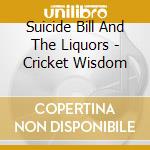 Suicide Bill And The Liquors - Cricket Wisdom cd
