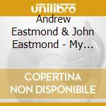 Andrew Eastmond & John Eastmond - My Delight cd musicale di Andrew Eastmond & John Eastmond