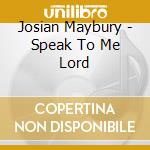 Josian Maybury - Speak To Me Lord cd