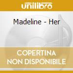 Madeline - Her cd musicale di Madeline