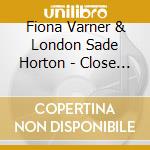 Fiona Varner & London Sade Horton - Close To Your Heart cd