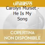 Carolyn Murset - He Is My Song cd