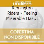 Remington Riders - Feeling Miserable Has Never Been So Much Fun cd musicale di Remington Riders