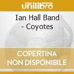 Ian Hall Band - Coyotes cd