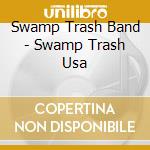 Swamp Trash Band - Swamp Trash Usa cd