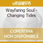Wayfaring Soul - Changing Tides cd