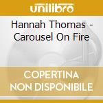 Hannah Thomas - Carousel On Fire cd