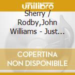 Sherry / Rodby,John Williams - Just Us Two cd musicale di Sherry / Rodby,John Williams