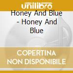 Honey And Blue - Honey And Blue cd