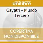 Gayatri - Mundo Tercero cd musicale di Gayatri