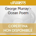George Murray - Ocean Poem cd
