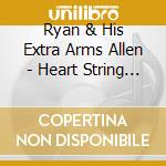 Ryan & His Extra Arms Allen - Heart String Soul cd