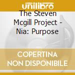 The Steven Mcgill Project - Nia: Purpose cd