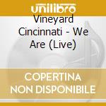Vineyard Cincinnati - We Are (Live) cd