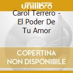 Carol Terrero - El Poder De Tu Amor cd