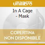 In A Cage - Mask cd