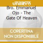 Bro. Emmanuel Ojo - The Gate Of Heaven cd