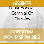 Paula Boggs - Carnival Of Miracles cd musicale di Paula Boggs