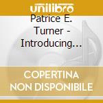 Patrice E. Turner - Introducing Patrice E. Turner cd