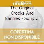 The Original Crooks And Nannies - Soup For My Girlfriend cd musicale di The Original Crooks And Nannies