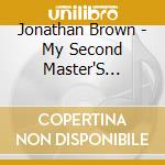 Jonathan Brown - My Second Master'S Thesis 2 cd