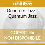 Quantum Jazz - Quantum Jazz cd