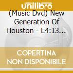 (Music Dvd) New Generation Of Houston - E4:13 Live cd