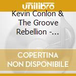 Kevin Conlon & The Groove Rebellion - Going Back To Chicago cd