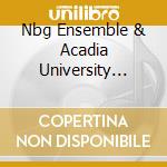 Nbg Ensemble & Acadia University Wind Ensemble - Live Wired cd
