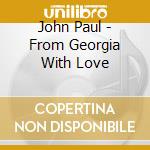 John Paul - From Georgia With Love cd