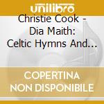 Christie Cook - Dia Maith: Celtic Hymns And Tunes
