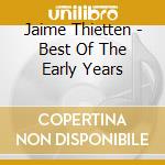Jaime Thietten - Best Of The Early Years cd