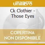 Ck Clothier - Those Eyes cd