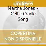 Martha Jones - Celtic Cradle Song cd