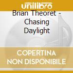 Brian Theoret - Chasing Daylight cd