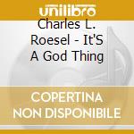 Charles L. Roesel - It'S A God Thing cd