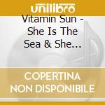 Vitamin Sun - She Is The Sea & She Is Loud cd
