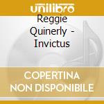 Reggie Quinerly - Invictus cd