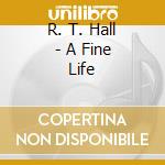 R. T. Hall - A Fine Life cd