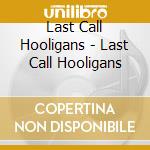 Last Call Hooligans - Last Call Hooligans cd