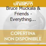 Bruce Muckala & Friends - Everything Goes Somewhere cd musicale di Bruce Muckala & Friends