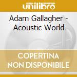 Adam Gallagher - Acoustic World cd