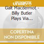Galt Macdermot - Billy Butler Plays Via Galactica cd