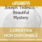 Joseph Tedesco - Beautiful Mystery cd musicale di Joseph Tedesco